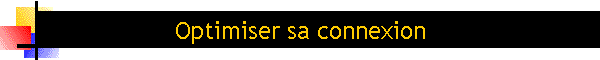 Optimiser sa connexion